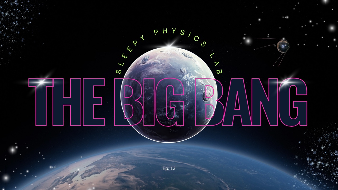 Sleepy Physics Lab — The Big Bang thumbnail