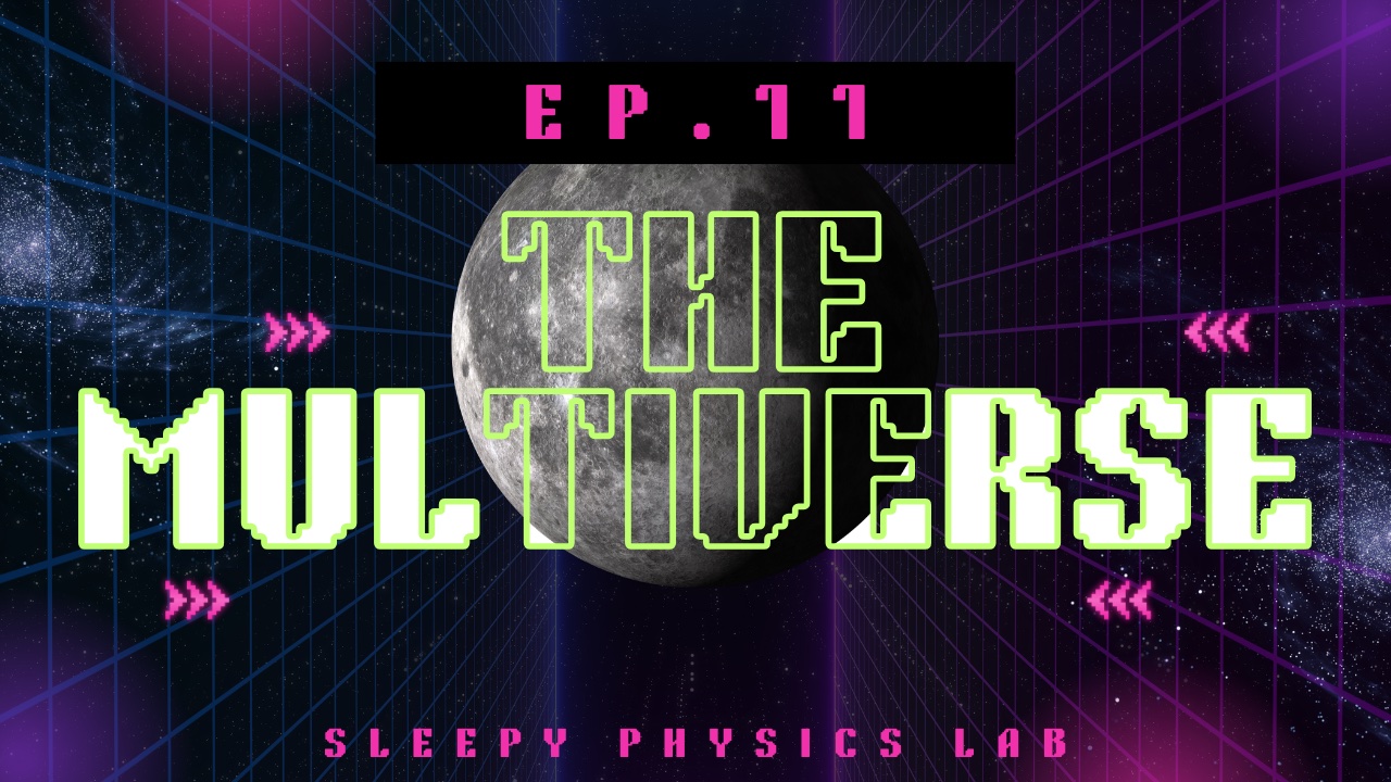 Sleepy Physics Lab — The Multiverse thumbnail